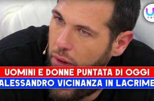 Uomini e Donne, Puntata Di Oggi: Alessandro In Lacrime Per Cristina!