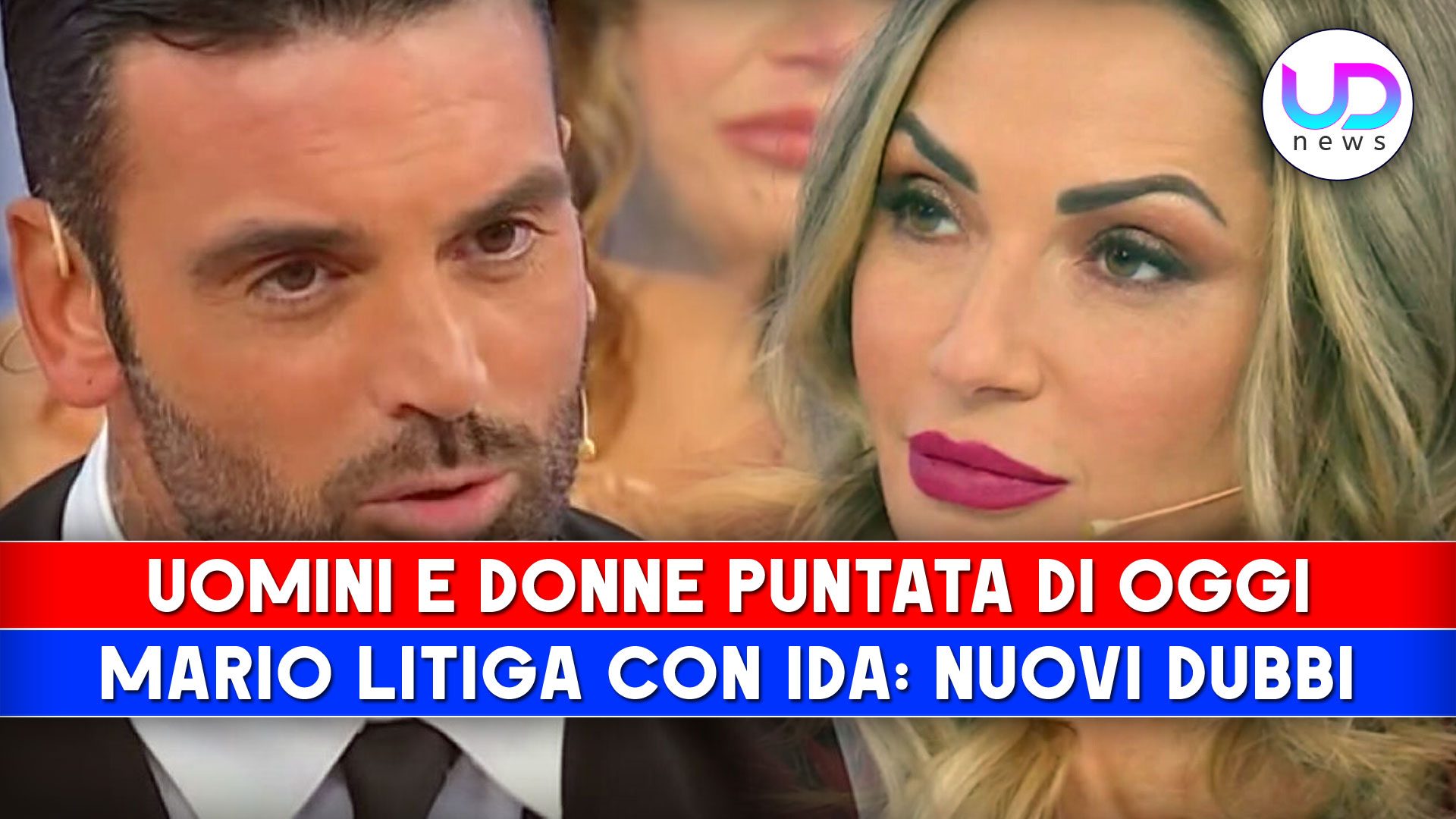 Uomini e Donne, Puntata Di Oggi: Lite Tra Mario E Ida, Dubbi Sul
