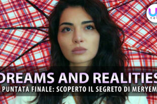 dreams and realities anticipazioni