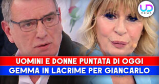 Uomini e Donne, Puntata Di Oggi: Giancarlo Fa Piangere Gemma, È Polemica!