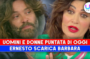 Uomini e Donne, Puntata Di Oggi: Ernesto Scarica Barbara!