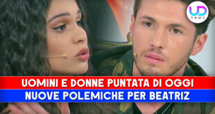 Uomini e Donne, Puntata Di Oggi: Beatriz Non Si Presenta All’Esterna Con Brando, È Polemica!
