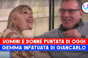 Uomini e Donne, Puntata Di Oggi: Gemma Infatuata Di Giancarlo!