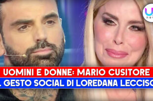 Uomini e Donne Mario Cusitore: Il Gesto Social Di Loredana Lecciso!