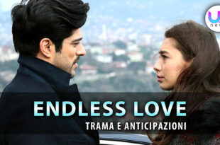 endless love anticipazioni