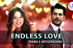 endless love anticipazioni