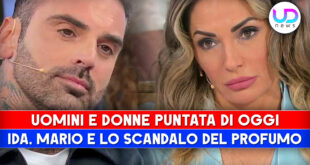 Uomini e Donne, Puntata Di Oggi: Ida, Mario e lo Scandalo Del Profumo!