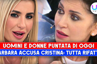 Uomini e Donne, Puntata Di Oggi: Barbara Accusa Cristina, Sei Tutta Rifatta!