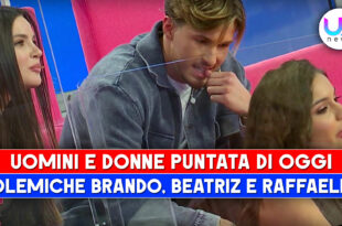 Uomini e Donne, Puntata Di Oggi: Nuove Polemiche Tra Brando, Beatriz E Raffaella!