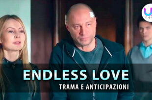 endless love anticipazioni