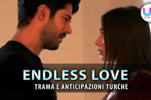 endless love anticipazioni