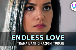 endless love anticipazioni