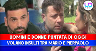 Uomini e Donne, Puntata Di Oggi: Volano Insulti Tra Mario E Pierpaolo!