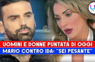 Uomini e Donne, Puntata Di Oggi: Mario Contro Ida, Sei Pesante!
