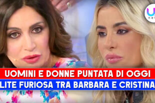 Uomini e Donne, Puntata Di Oggi: Nuova Lite Furiosa Tra Barbara E Cristina!