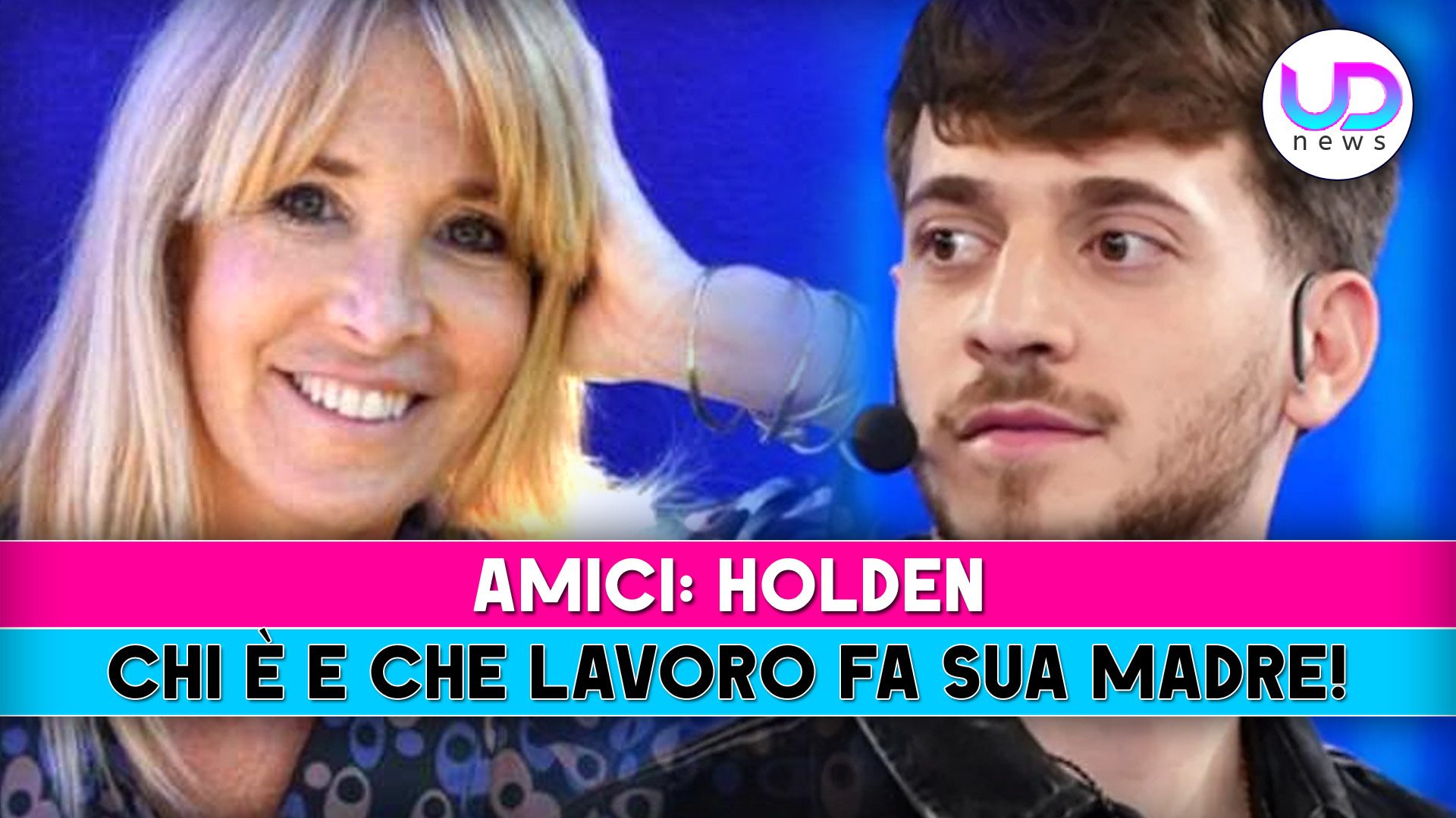 Amici, Holden: Chi È E Che Lavoro Fa Sua Madre!