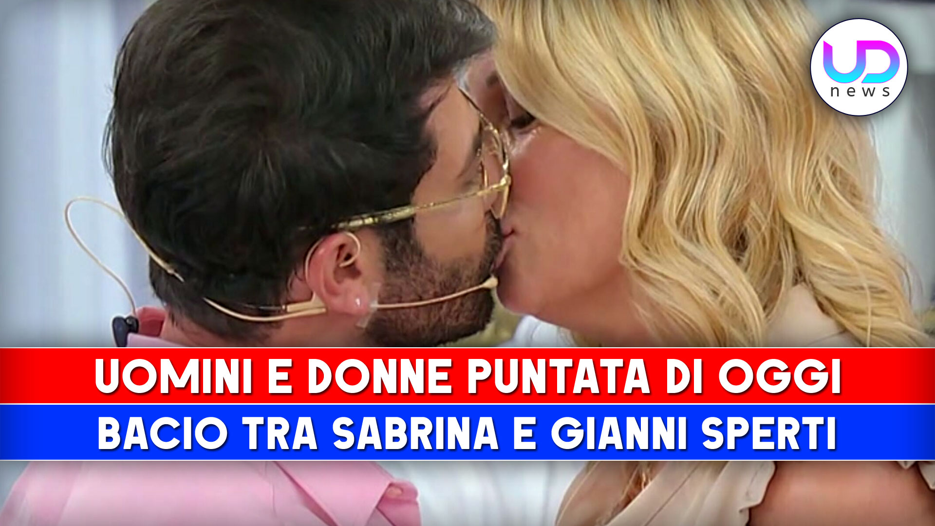Uomini e Donne, Puntata Di Oggi: Bacio Tra Sabrina E Gianni Sperti!