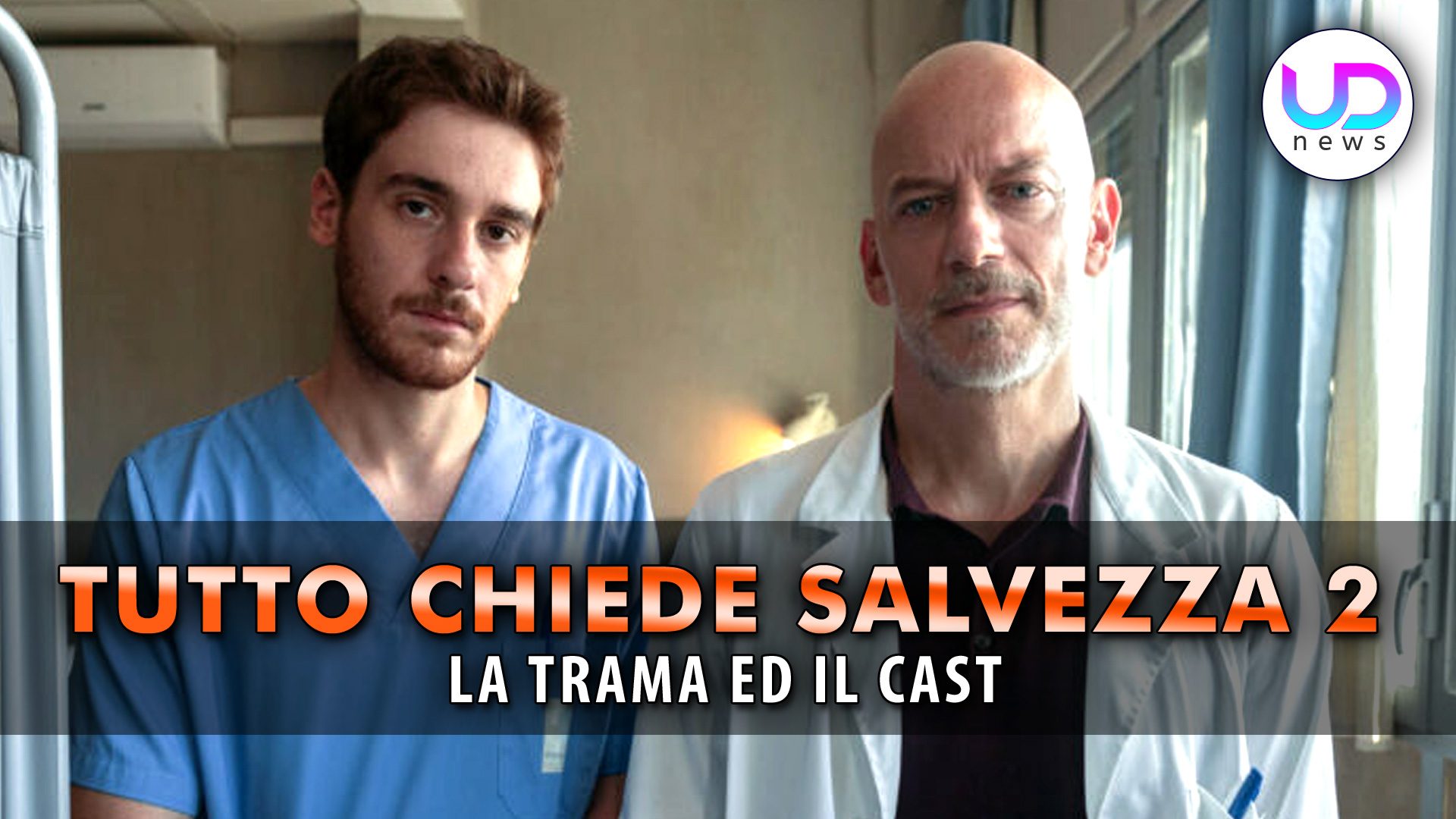 Tutto Chiede Salvezza 2: La Trama Ed Il Cast! - UD News