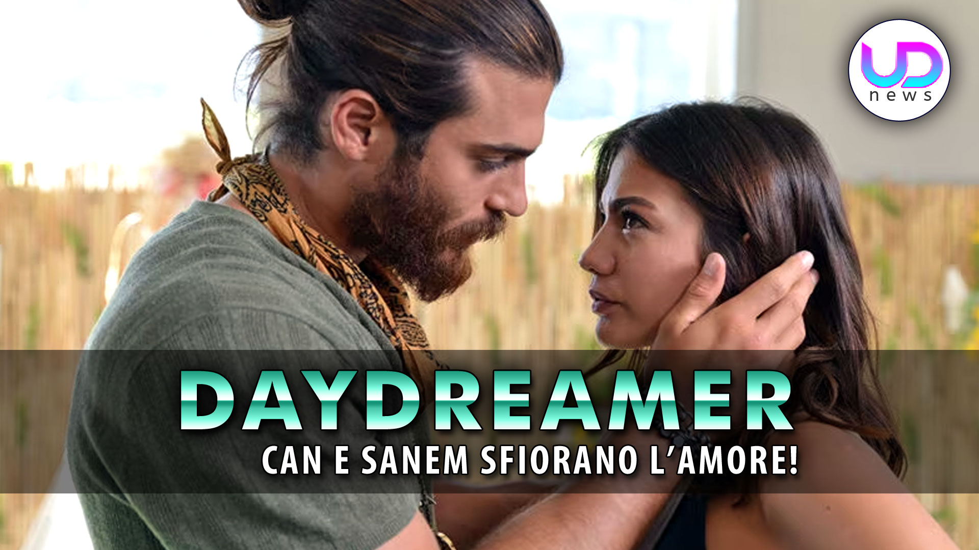 daydreamer anticipazioni puntate can e sanem sfiorano l amore da Uominiedonnenews.it daydreamer anticipazioni puntate can e sanem sfiorano l amore