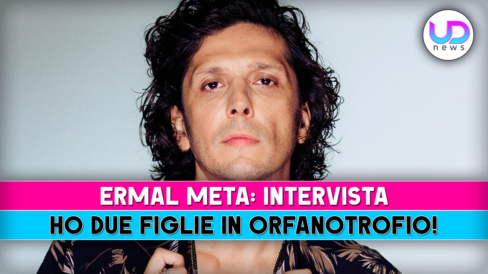 ermal meta la rivelazione ho due figlie in orfanotrofio da Uominiedonnenews.it ermal meta la rivelazione ho due figlie in orfanotrofio
