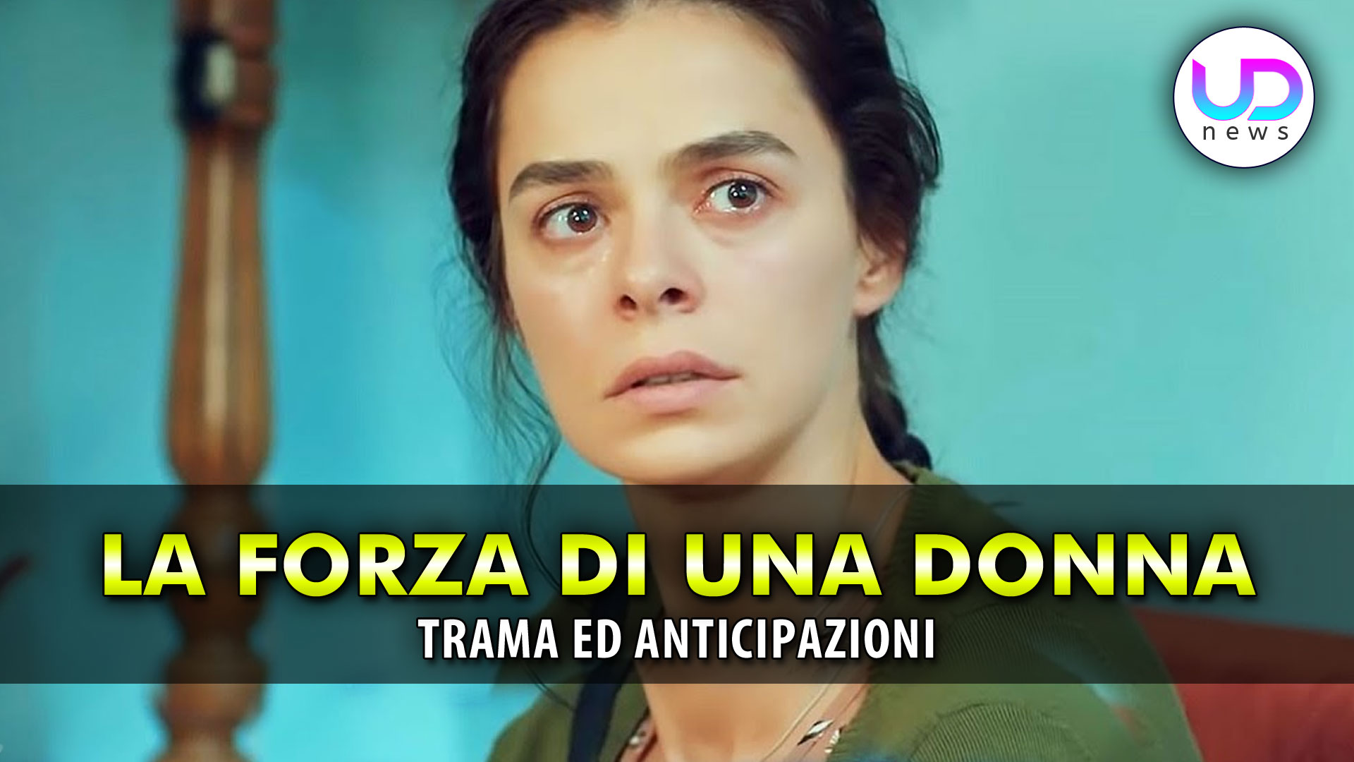 La Forza Di Una Donna, Anticipazioni: Bahar La Nuova Eroina!