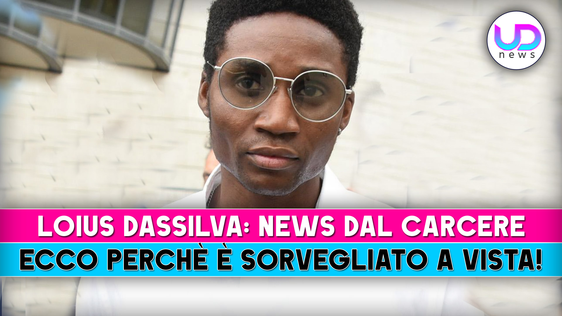 louis dassilva ultime dal carcere ecco perch232 e8217 sorvegliato a vista