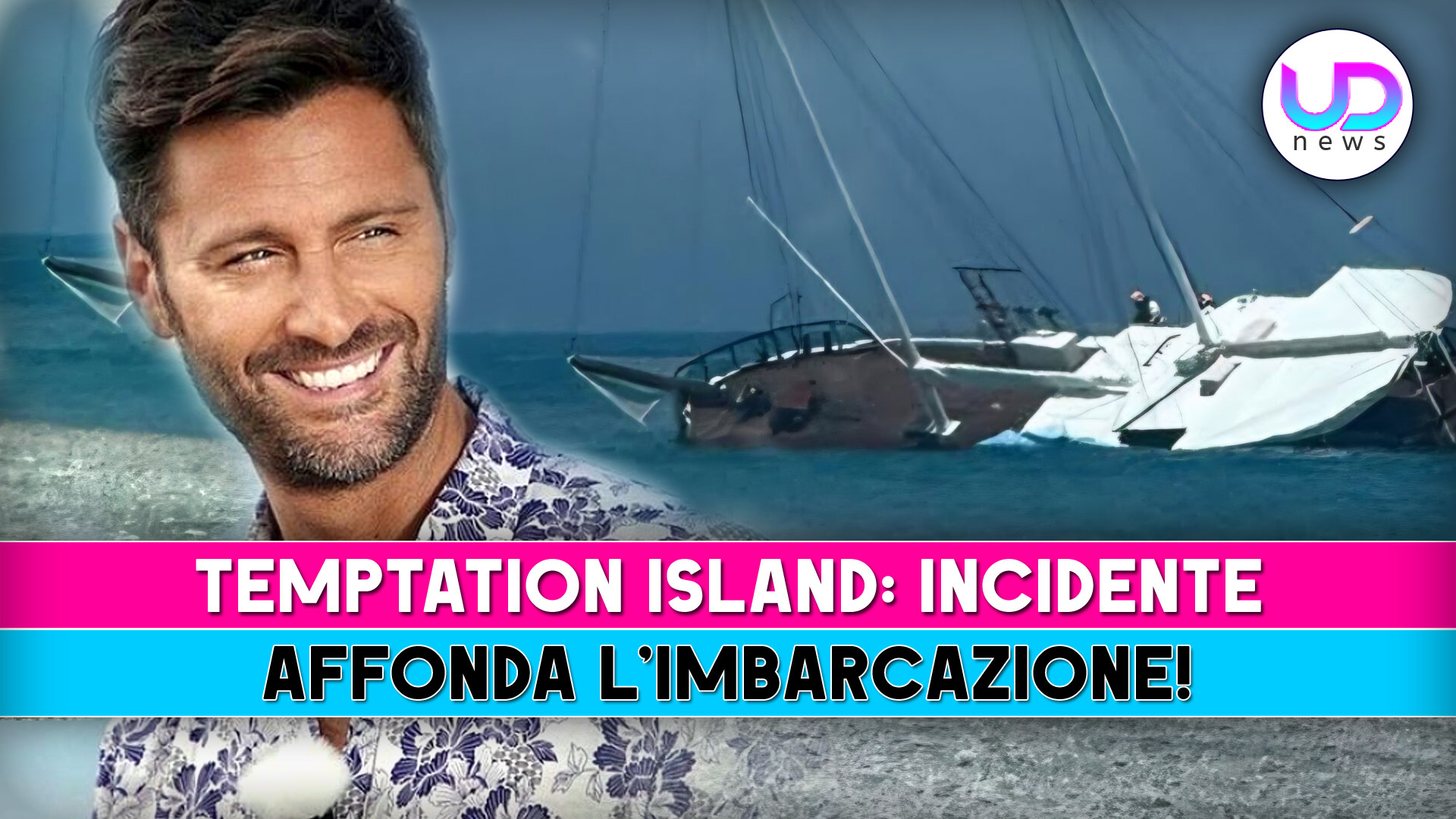 Temptation Island, Clamoroso Incidente: Affondata L’Imbarcazione Della Produzione!
