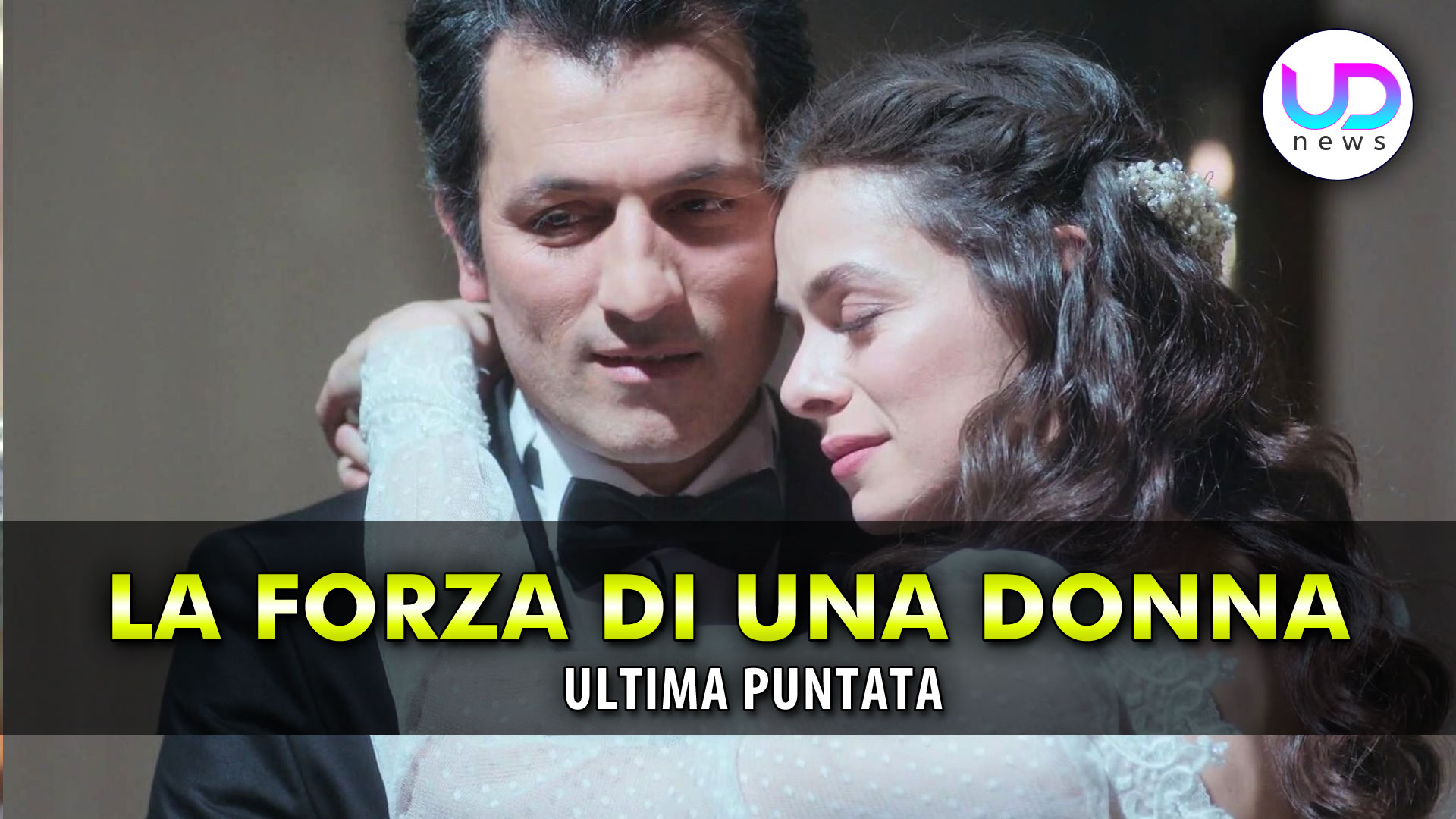 La Forza di Una Donna, Ultima Puntata: Bahar E Arif Si Sposano!