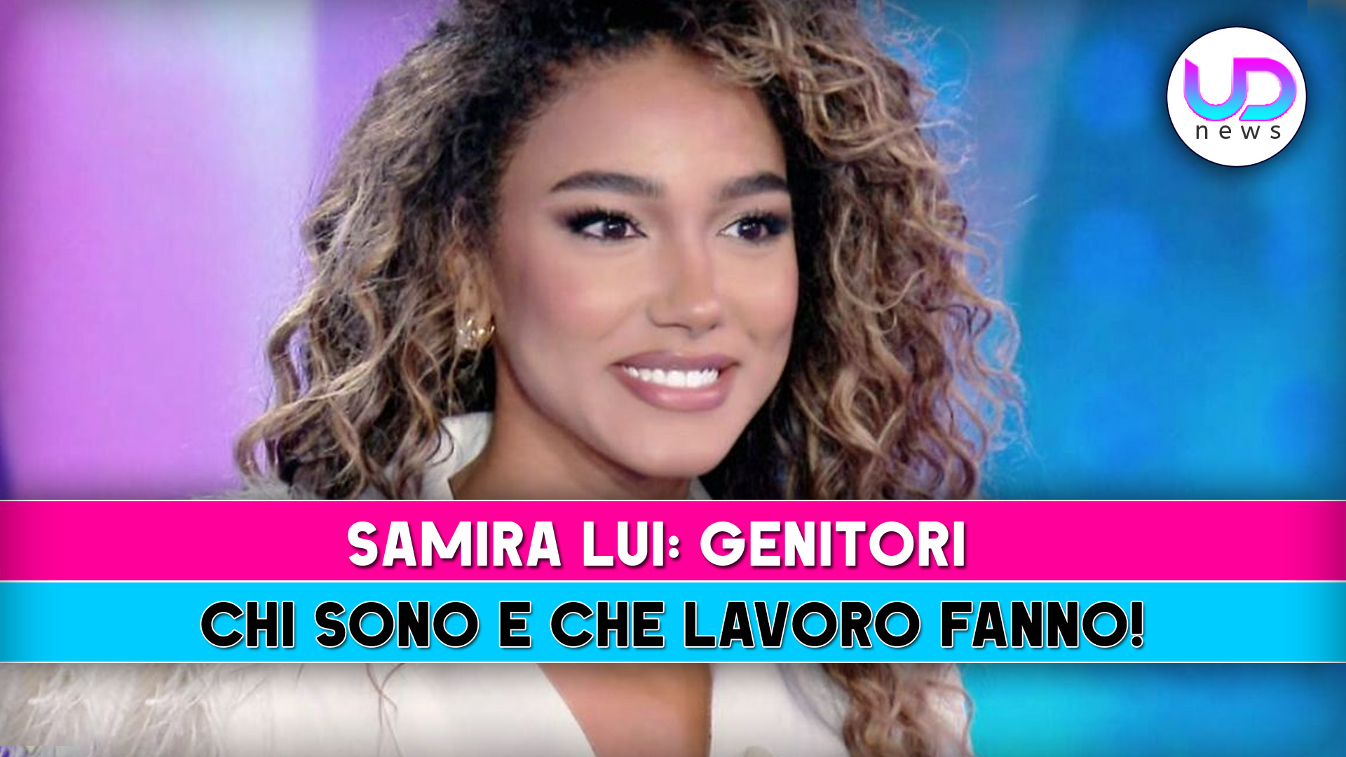 Samira Lui, Genitori: Chi Sono E Che Lavoro Fanno! Samira Lui, Genitori: Chi Sono E Che Lavoro Fanno!