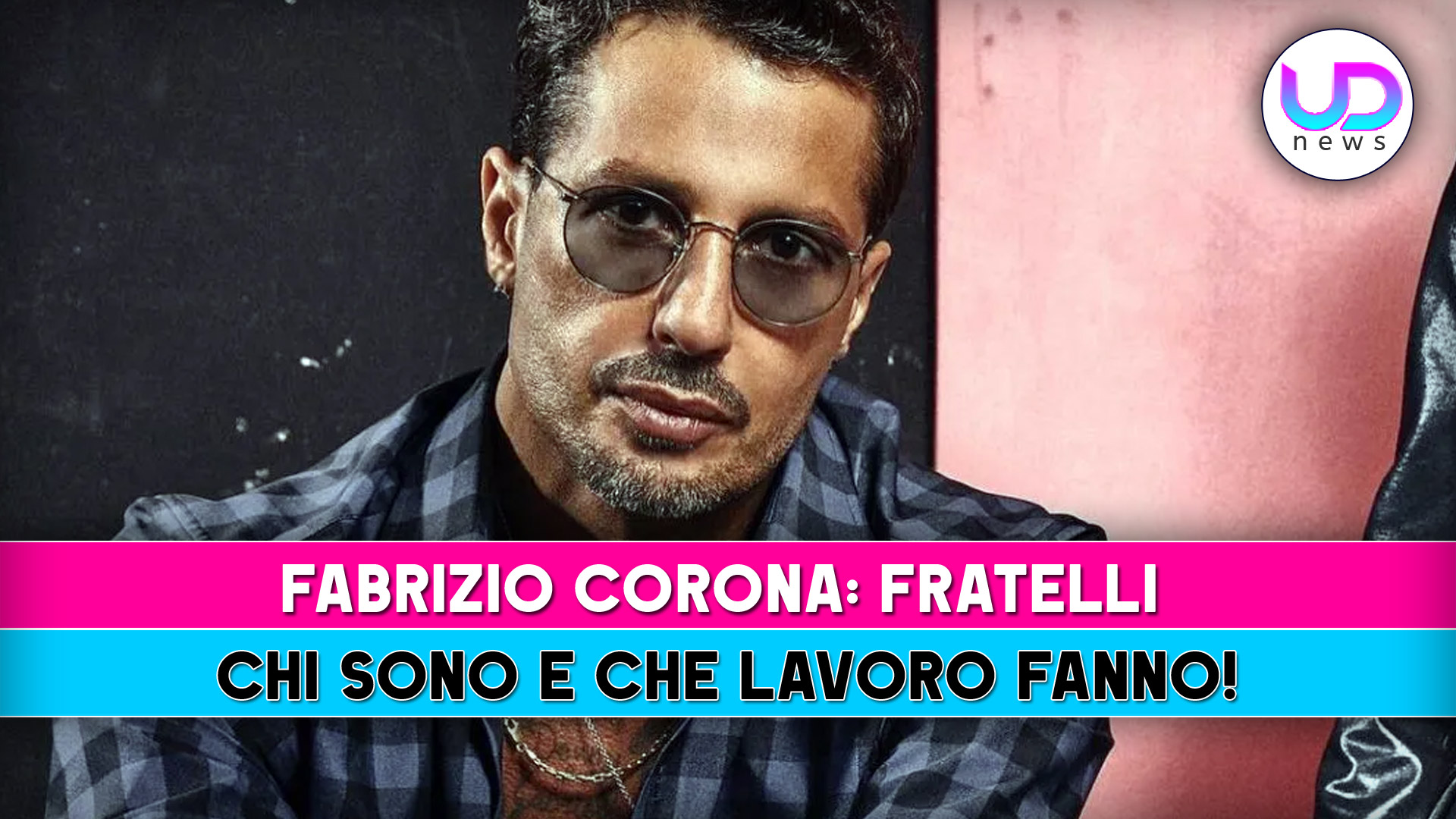 fabrizio corona fratelli chi sono e che lavoro fanno