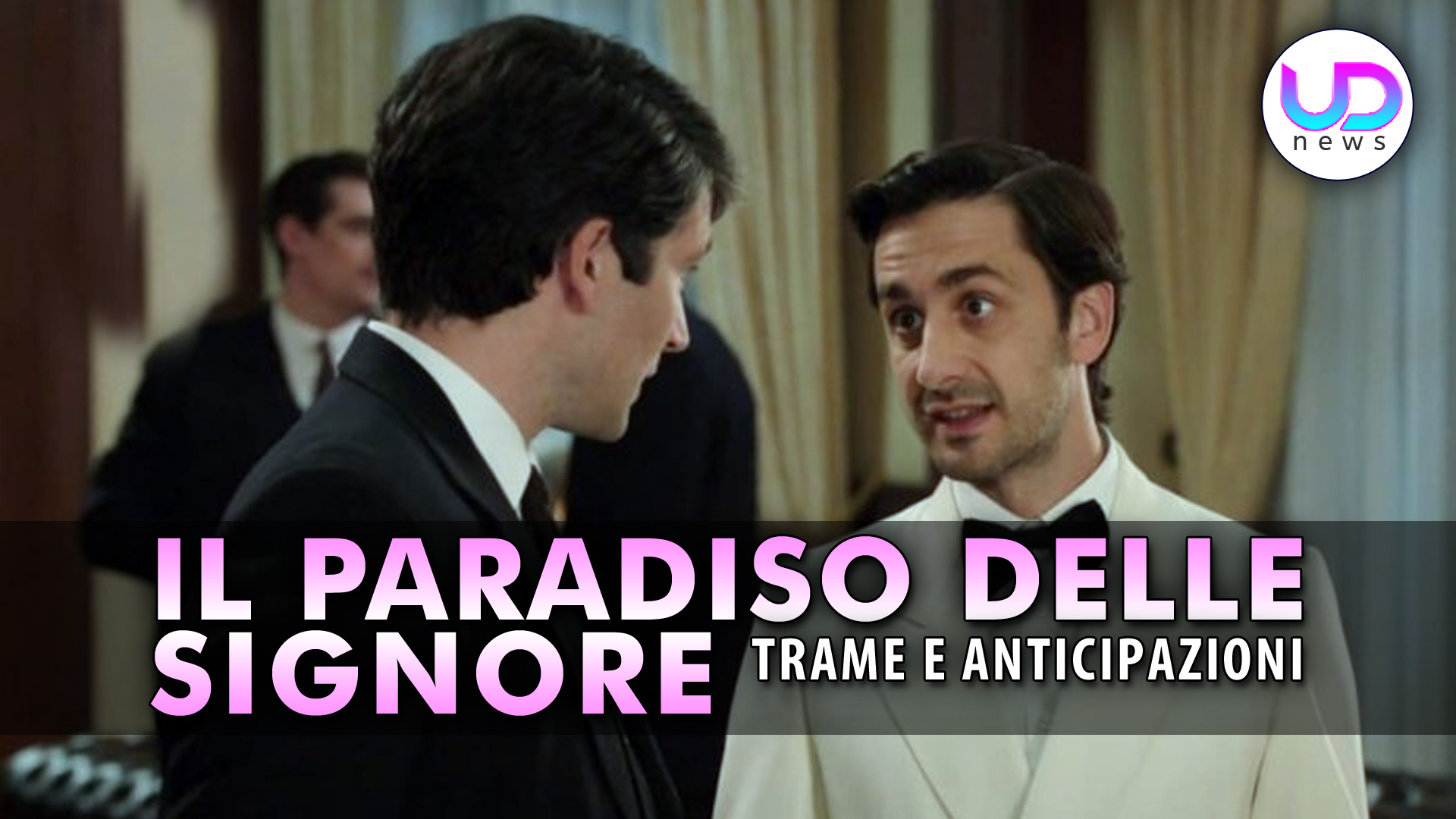 Il Paradiso Delle Signore Anticipazioni: Cosa Succederà Tra Roberto E Mario? Il Paradiso Delle Signore Anticipazioni: Cosa Succederà Tra Roberto E Mario?