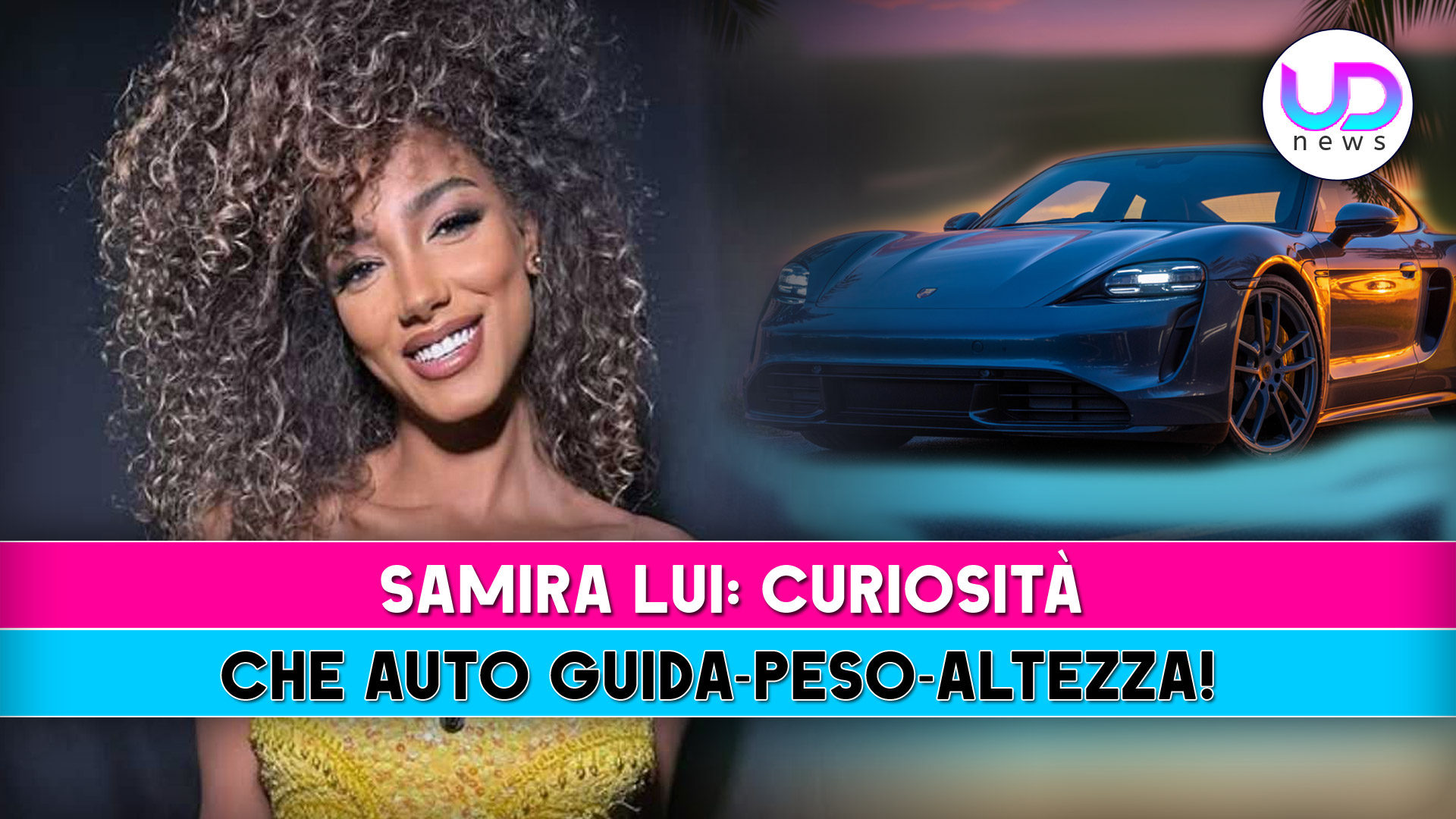 quanto 232 alta samira lui e che auto guida biografia curiosit224 e successo tv