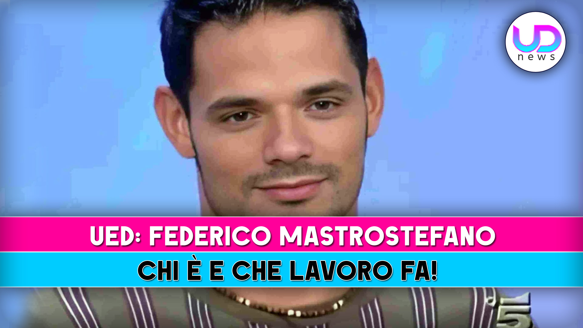 uomini e donne federico mastrostefano chi e8217 e che lavoro fa