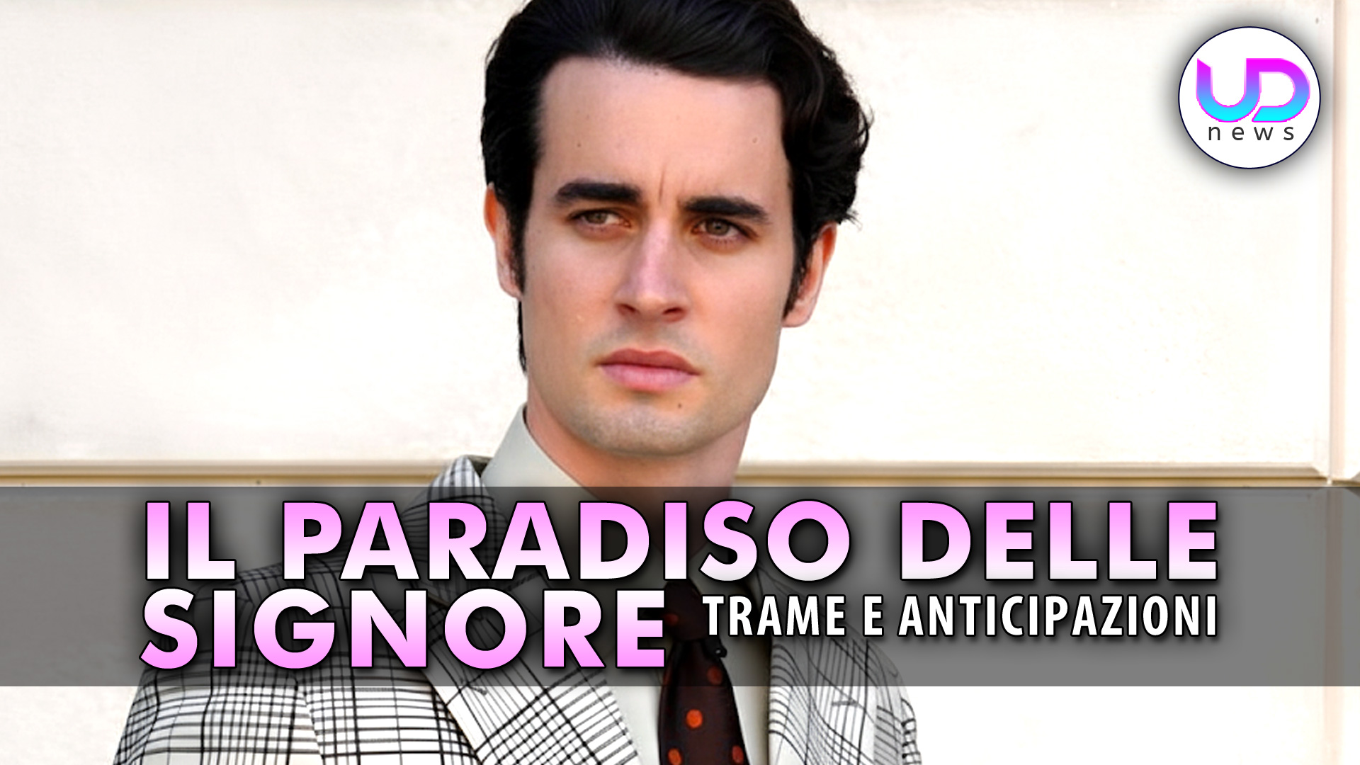 Il Paradiso Delle Signore 10 Anticipazioni: Ettore Nasconde Un Segreto Inconfessabile!