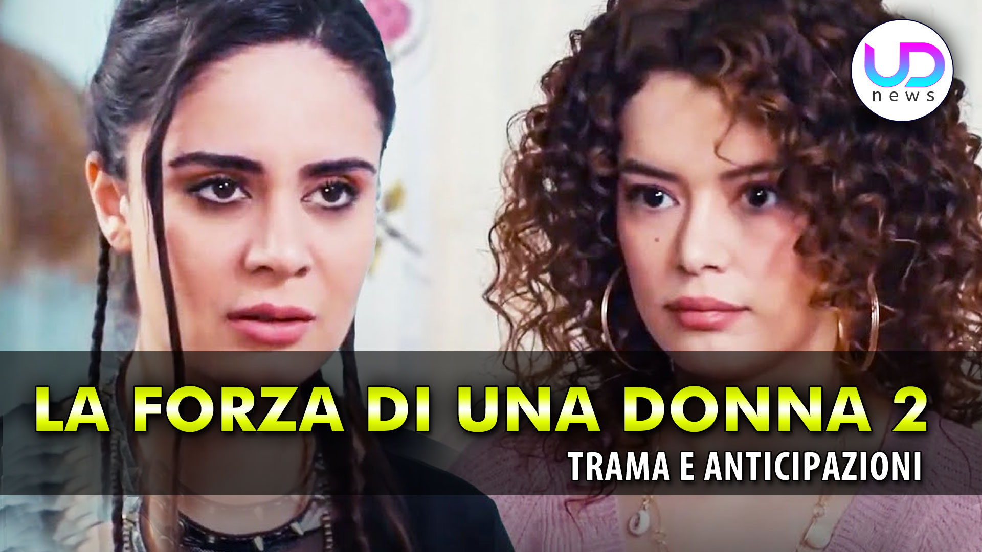 La Forza Di Una Donne 2, Anticipazioni Turche: Arriva ?dil Yaz?c? Spina Nel Fianco Per ?irin!