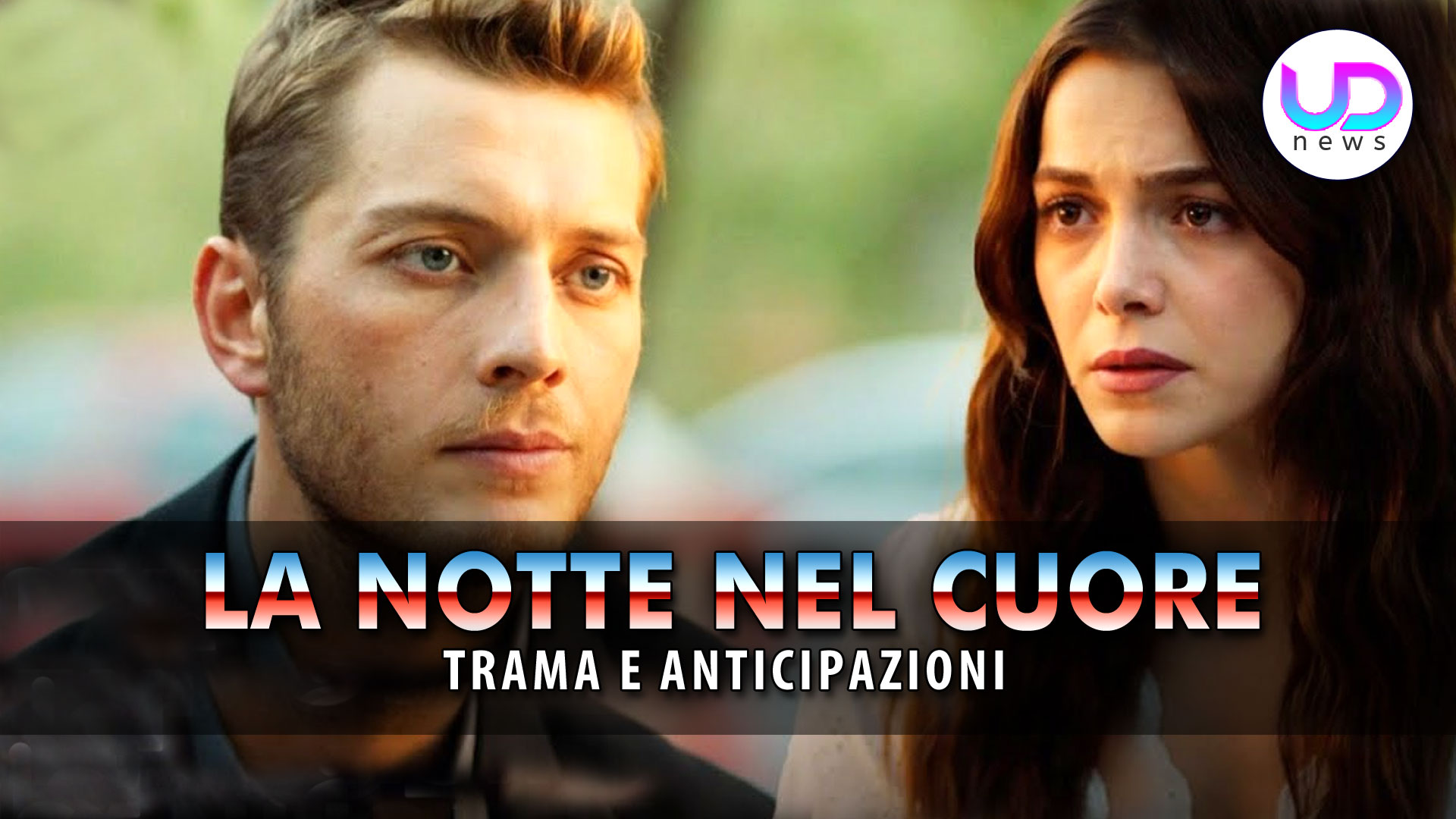 La Notte Nel Cuore, Anticipazioni Turche: Cihan ritrova Melek all’ospedale tra lacrime!