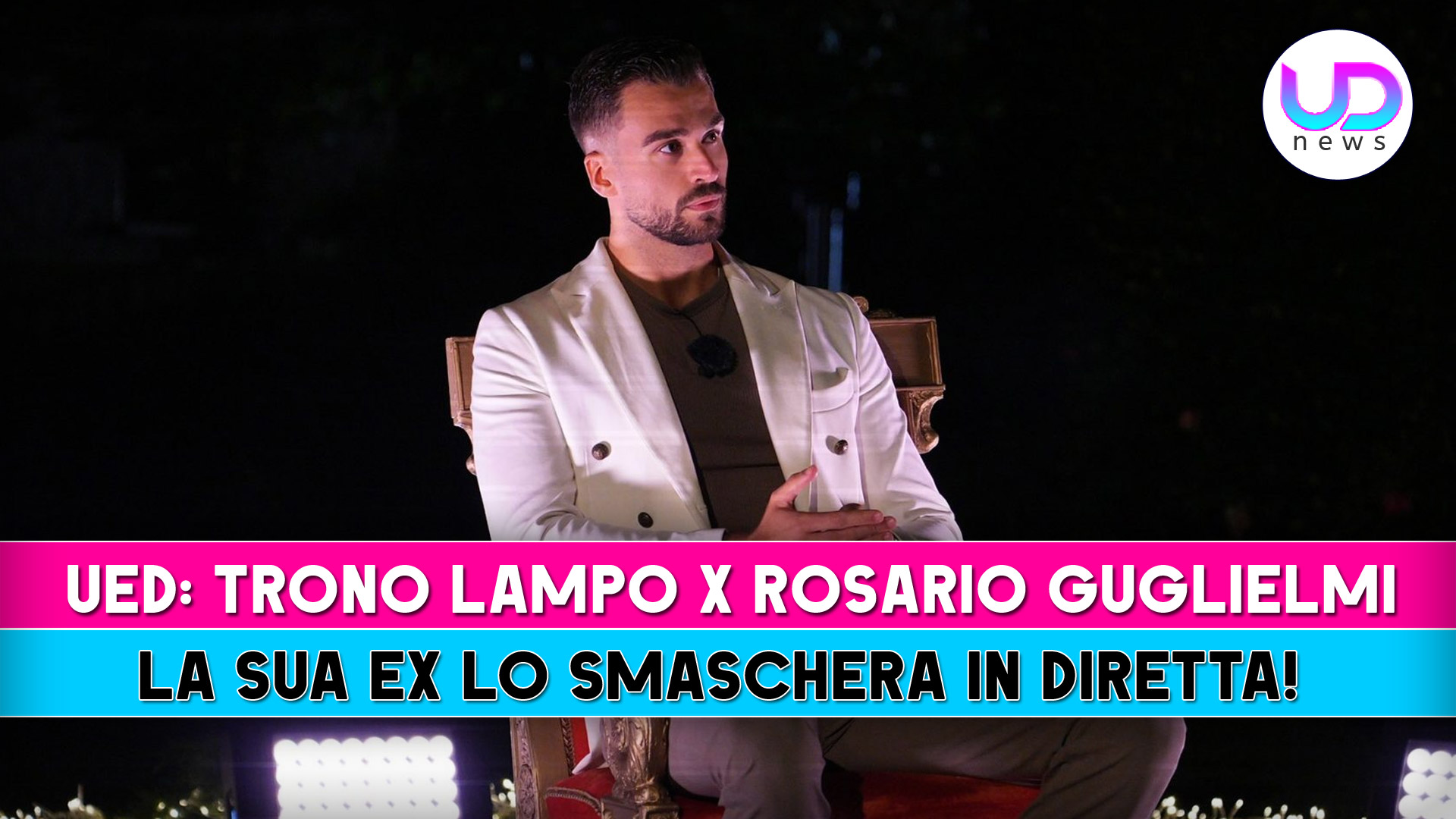 Uomini E Donne, Trono Lampo Per Rosario Guglielmi: La Sua Ex Lo Smaschera In Diretta!
