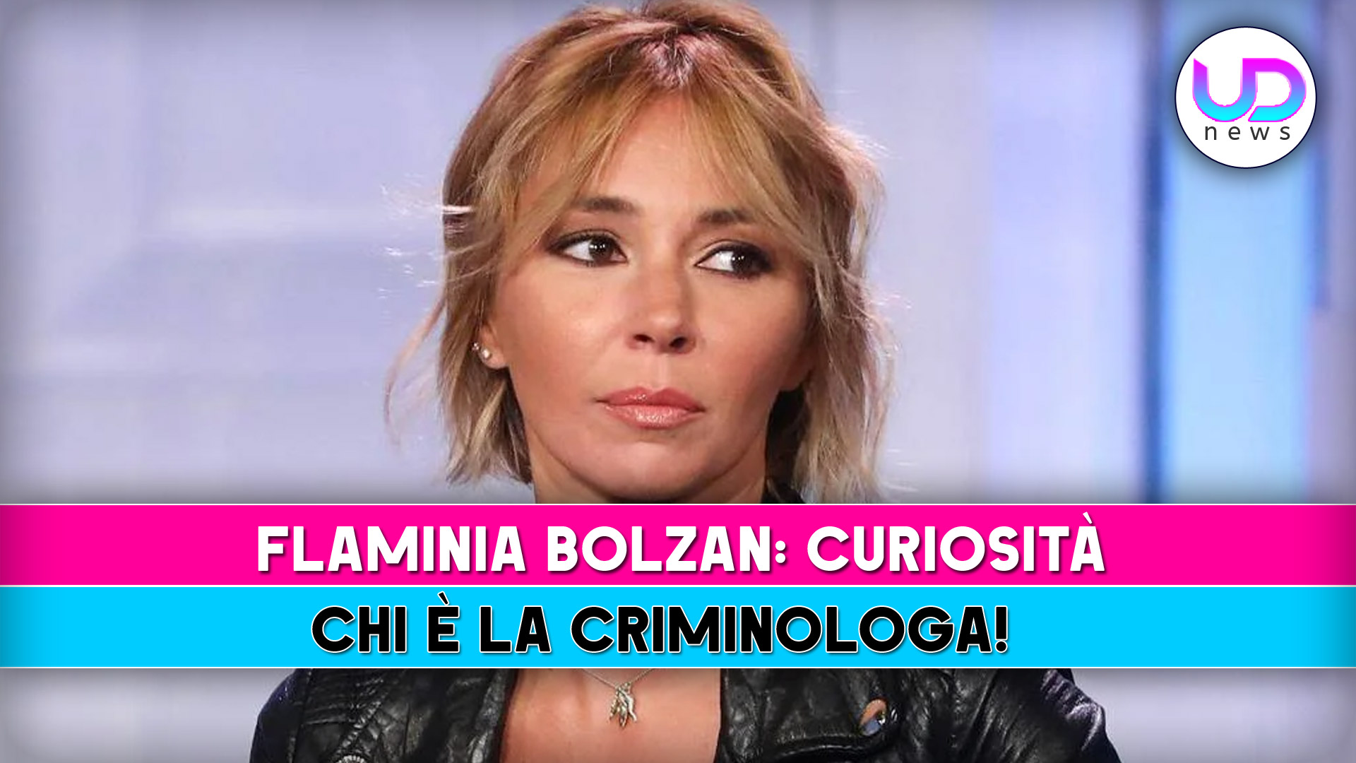 Flaminia Bolzan, Curiosità: Chi E’ La Criminologa! Flaminia Bolzan, Curiosità: Chi E’ La Criminologa!