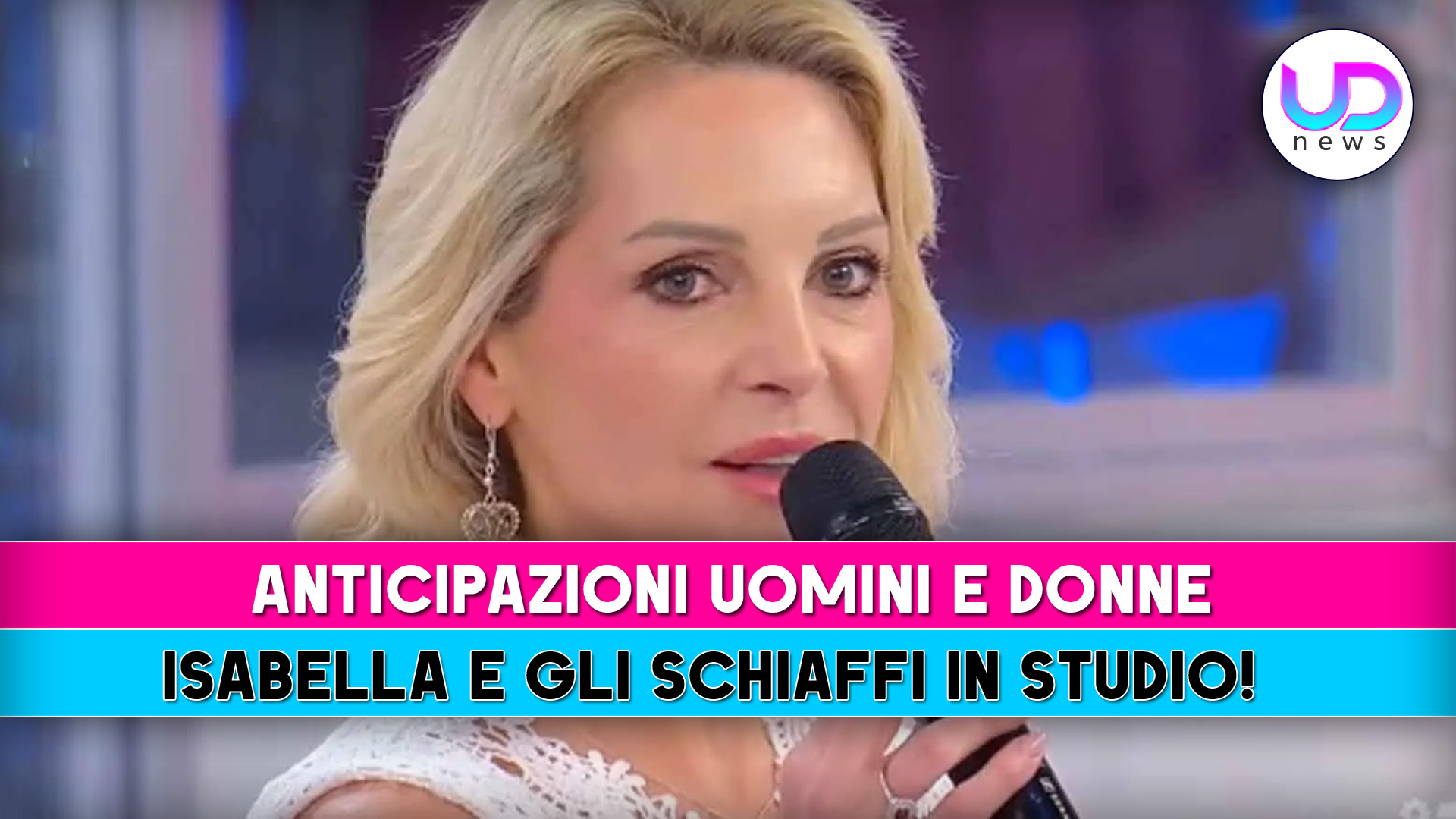 Uomini e Donne Anticipazioni: Isabella E Gli Schiaffi In Studio!