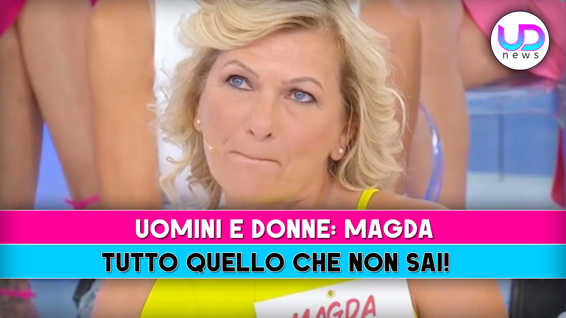 Uomini E Donne, Magda: Tutto Quello Che Non Sai! Uomini E Donne, Magda: Tutto Quello Che Non Sai!