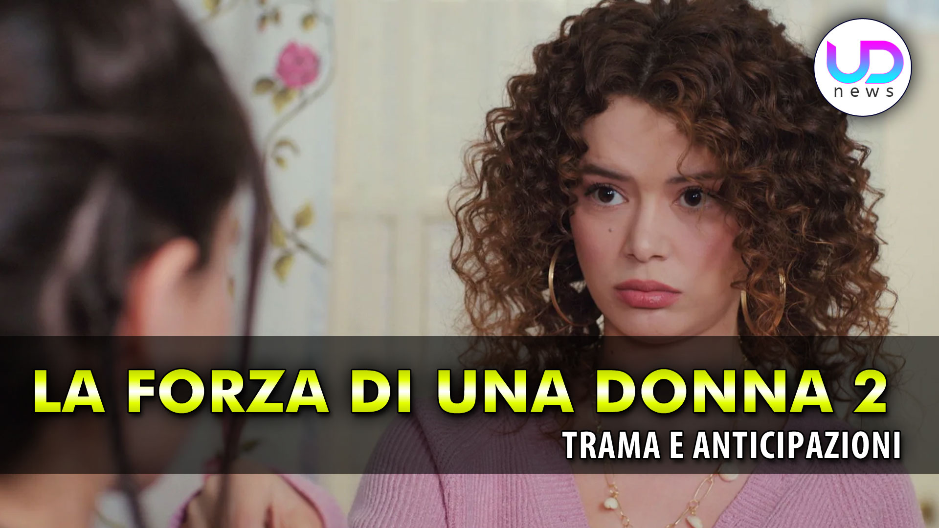 La Forza Di Una Donna 2: Arriva La Nemica Di Sirin!