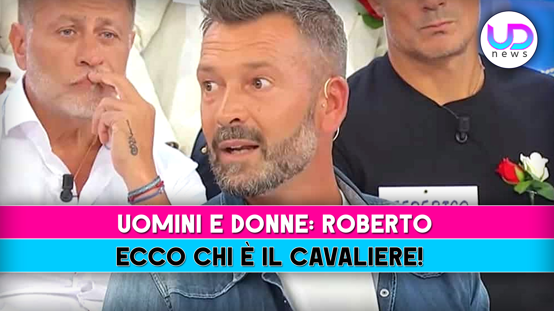 Uomini E Donne, Roberto: Ecco Chi E’ Il Cavaliere!