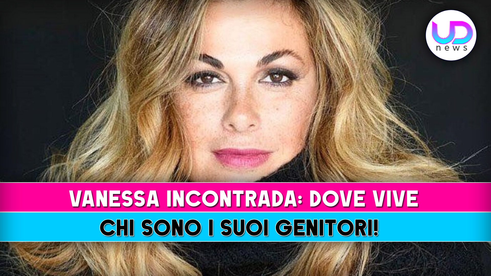 Vanessa Incontrada, Dove Vive: Chi Sono I Suoi Genitori!