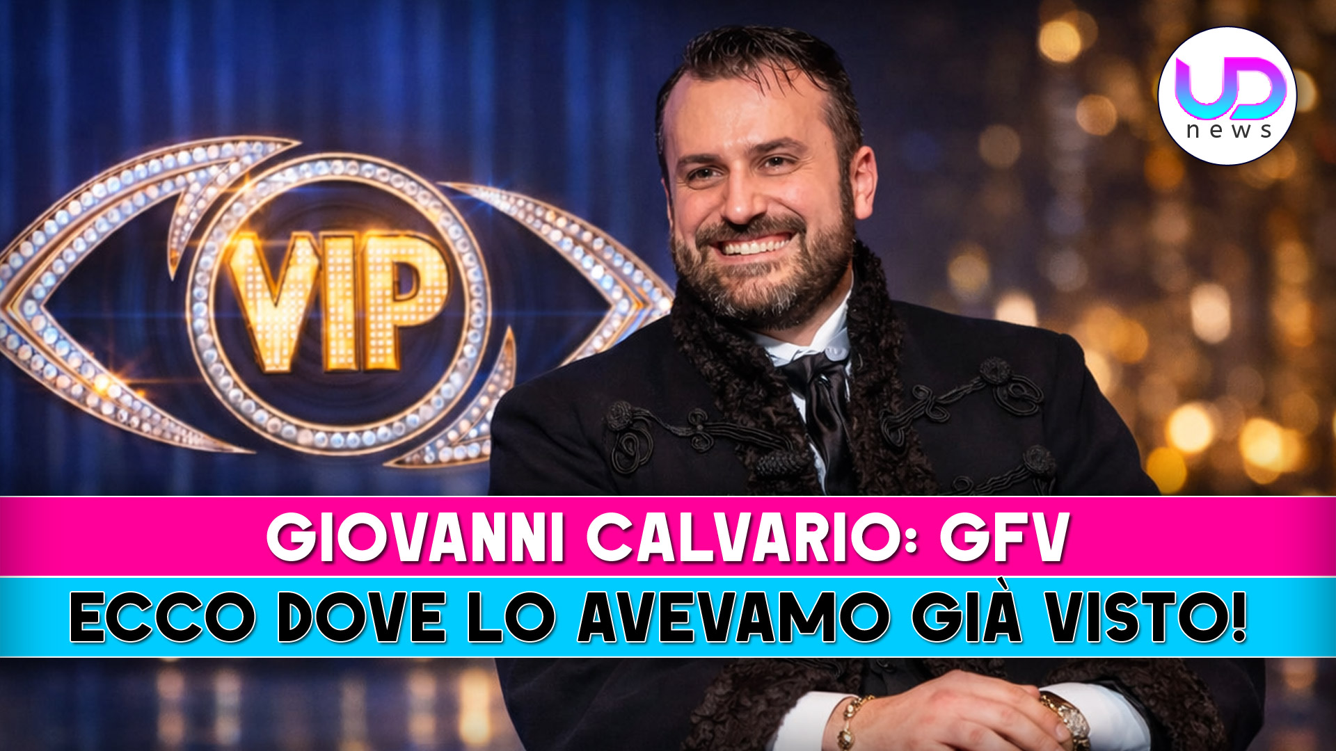 Giovanni Calvario, Gfv: Ecco Dove Lo Avevamo Già Visto!
