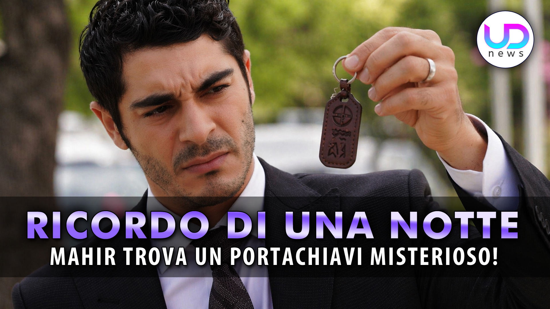 ricordo di una notte mahir ritrova un portachiavi misterioso da Uominiedonnenews.it ricordo di una notte mahir ritrova un portachiavi misterioso