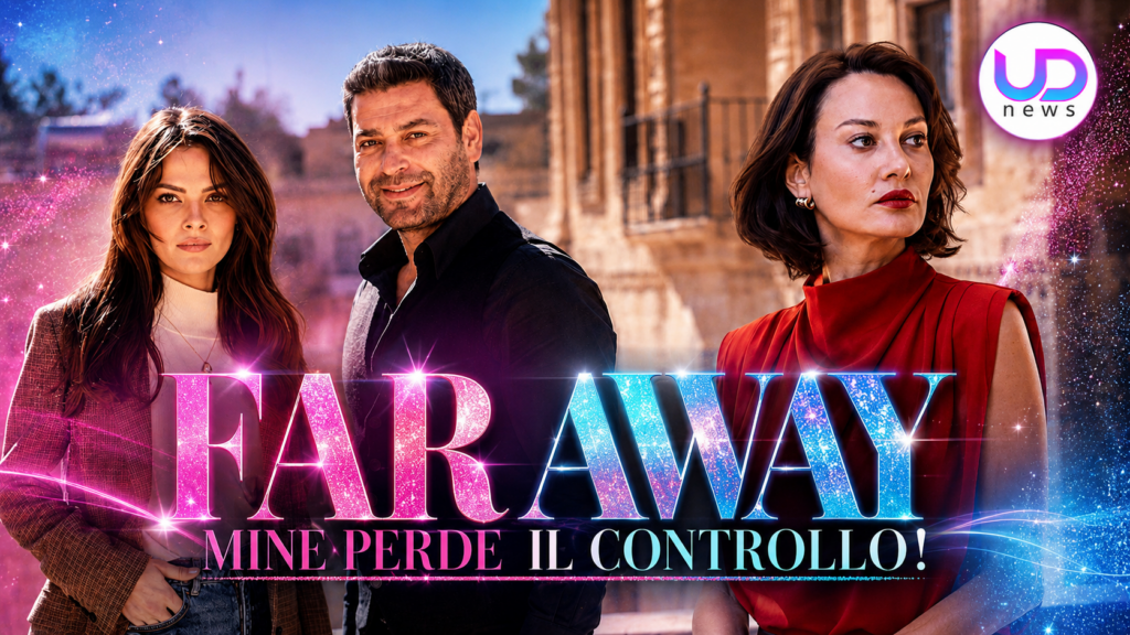 far away anticipazioni 15 19 giugno 2026 alya si avvicina a cihan e mine perde il controllo da Uominiedonnenews.it far away anticipazioni 15 19 giugno 2026 alya si avvicina a cihan e mine perde il controllo