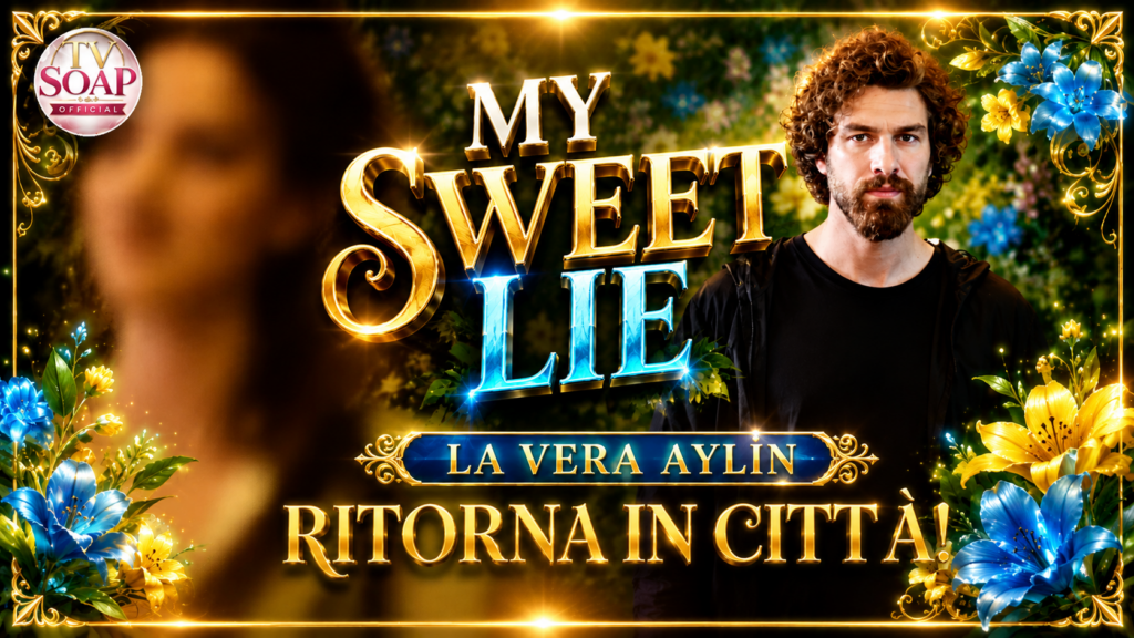my sweet lie anticipazioni 31 agosto 4 settembre la vera aylin ritorna in citt224 da Uominiedonnenews.it my sweet lie anticipazioni 31 agosto 4 settembre la vera aylin ritorna in citt224