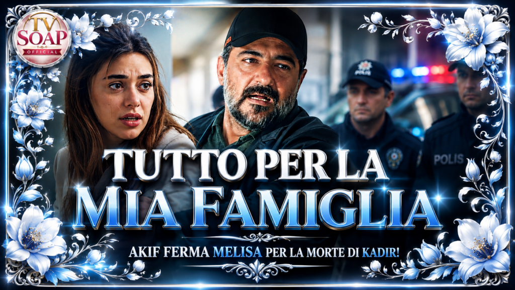 tutto per la mia famiglia melisa vuole confessare la verit224 su kadir ma akif la ferma da Uominiedonnenews.it tutto per la mia famiglia melisa vuole confessare la verit224 su kadir ma akif la ferma