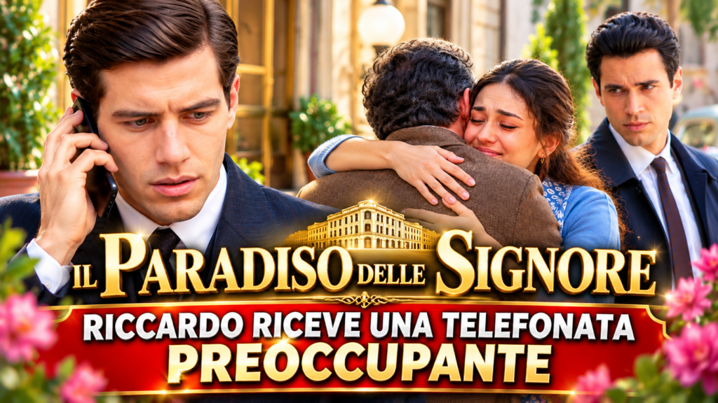 il paradiso delle signore anticipazioni dal 2 al 6 novembre 2026 riccardo sconvolto da una telefonata da Uominiedonnenews.it il paradiso delle signore anticipazioni dal 2 al 6 novembre 2026 riccardo sconvolto da una telefonata